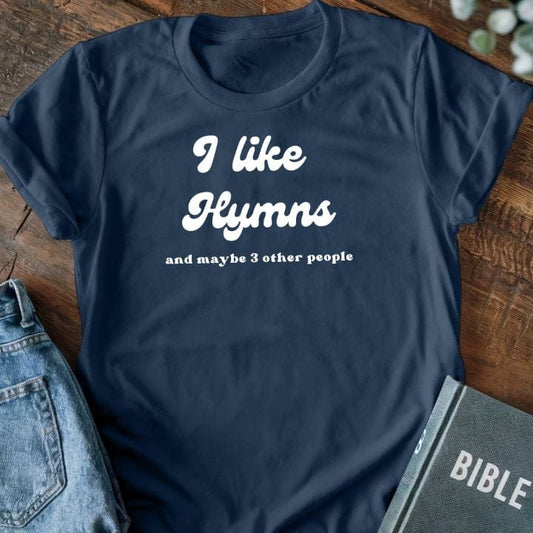 I Like Hymns and Maybe 3 Other People T-Shirt