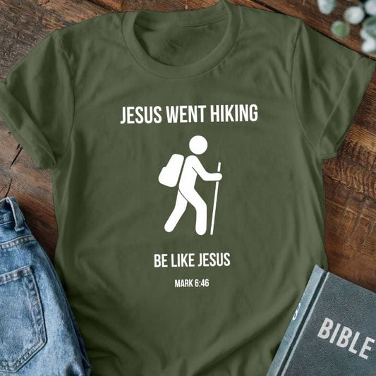 Jesus Went Hiking, Be Like Jesus T-Shirt