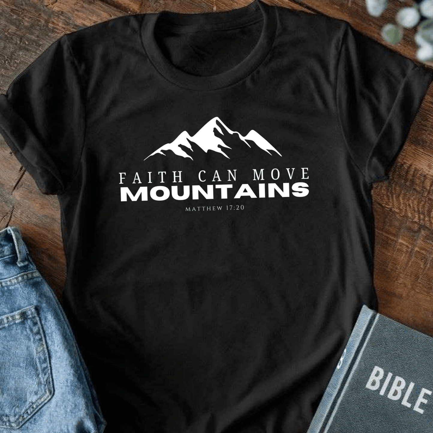 Faith Can Move Mountains T-Shirt