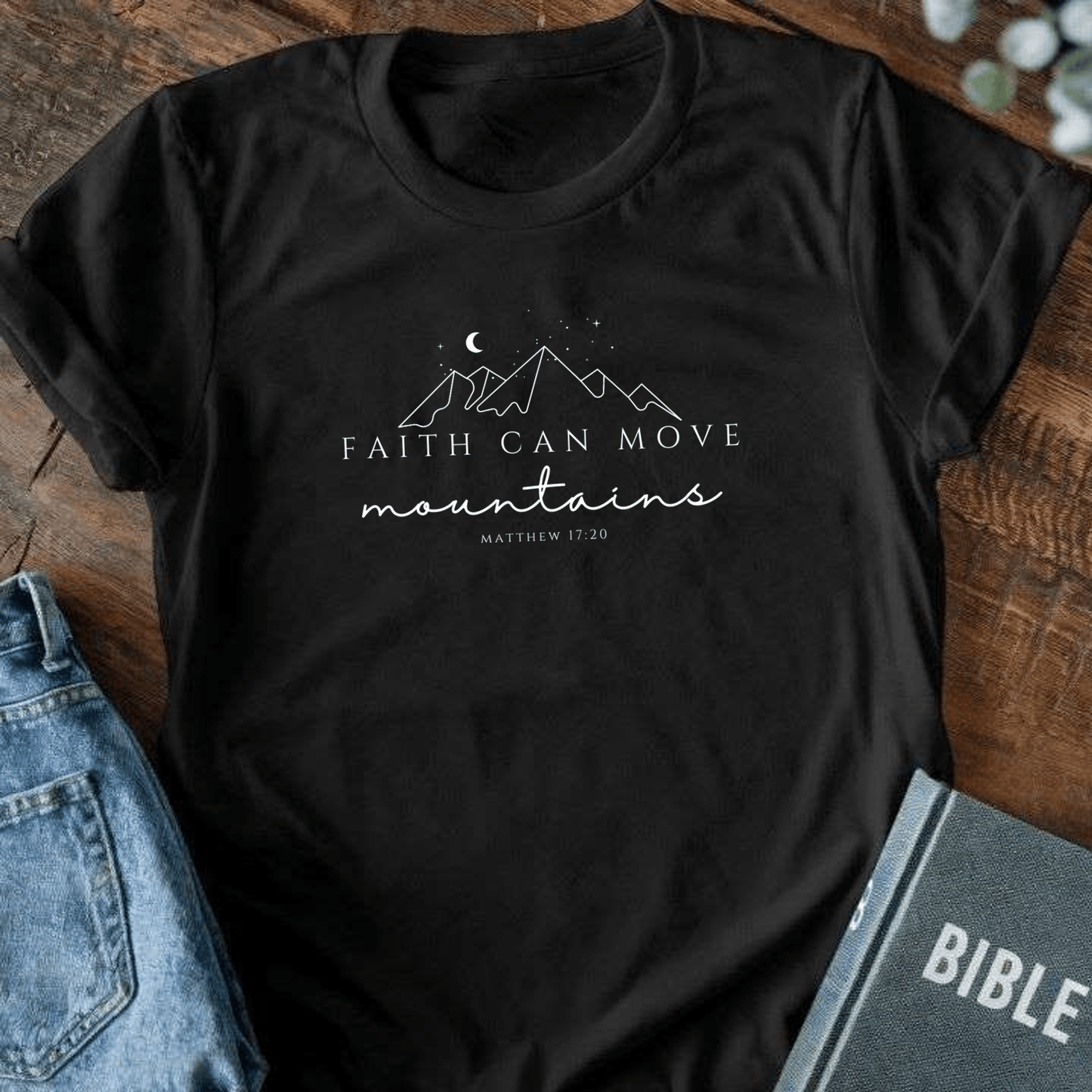 Faith Can Move Mountains T-Shirt