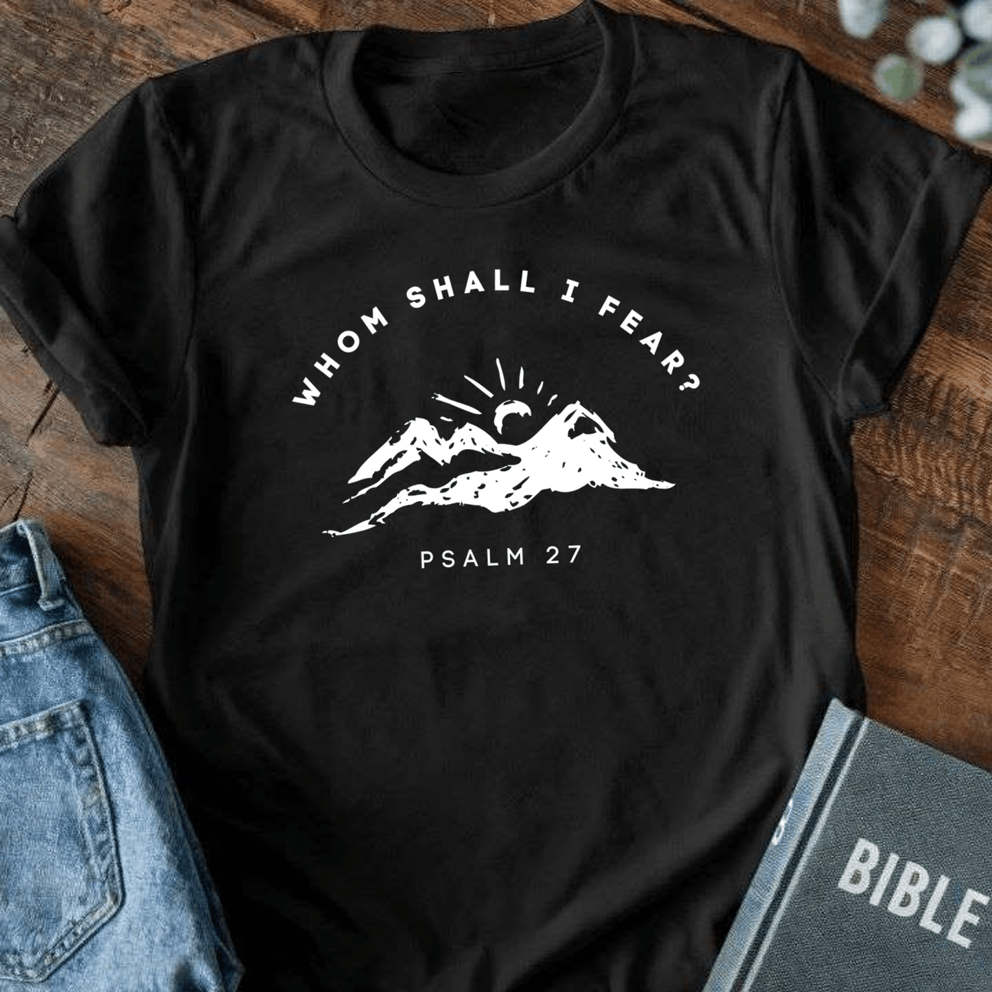 Whom Shall I Fear T-Shirt