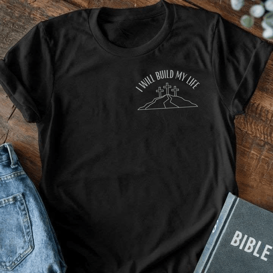 I Will Build My Life T-Shirt