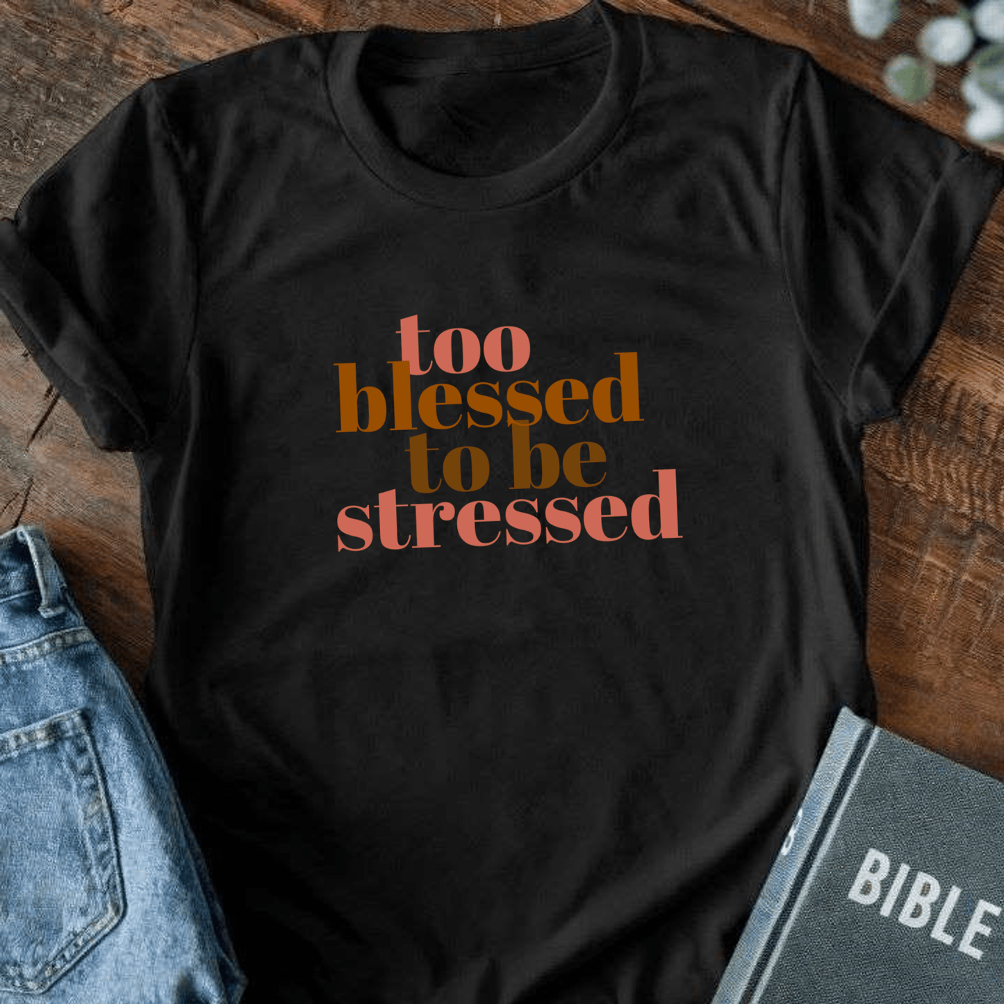 Too Blessed to be Stressed T-Shirt