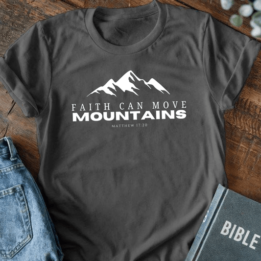 Faith Can Move Mountains T-Shirt