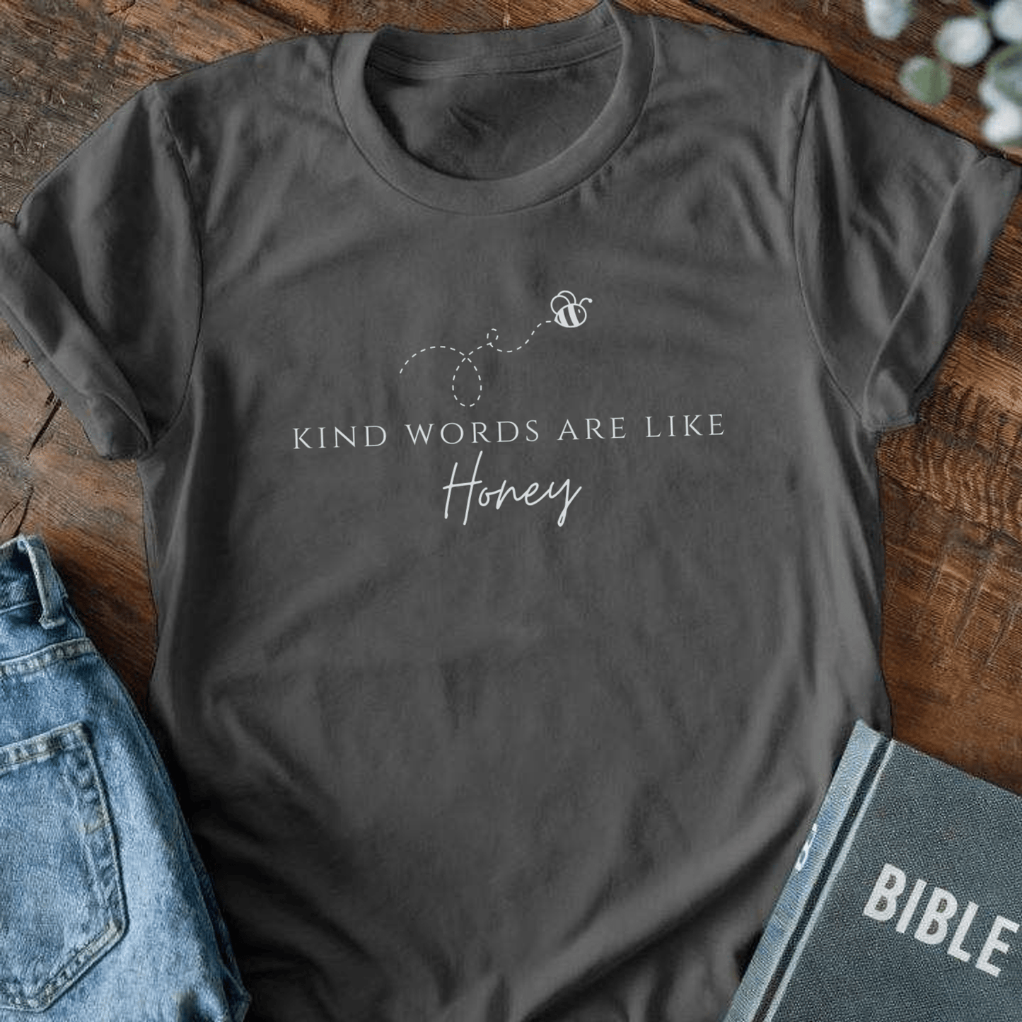 Kind Words Are Like Honey T-Shirt