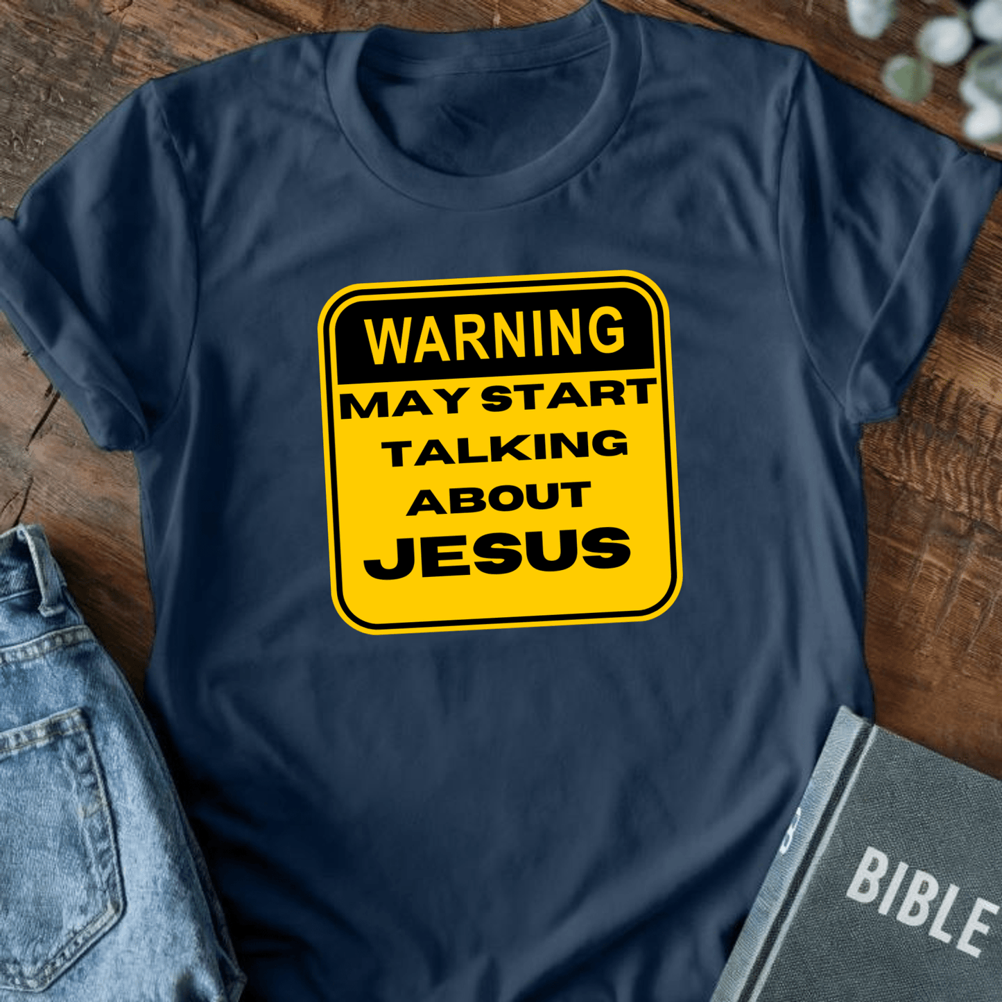 Warning: May Start Talking About Jesus T-Shirt