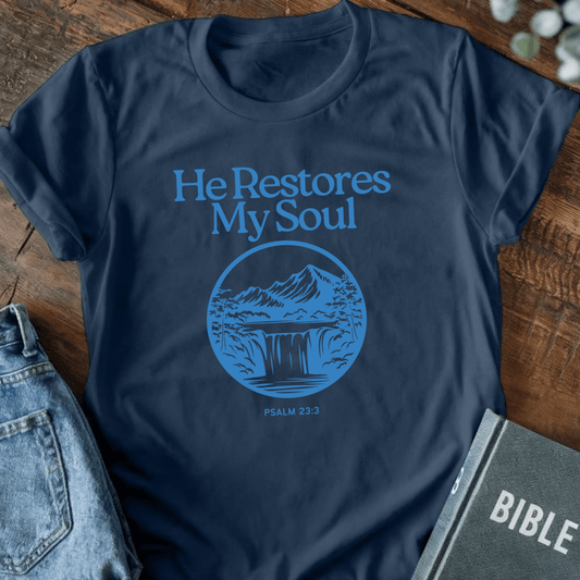 He Restores My Soul T-Shirt