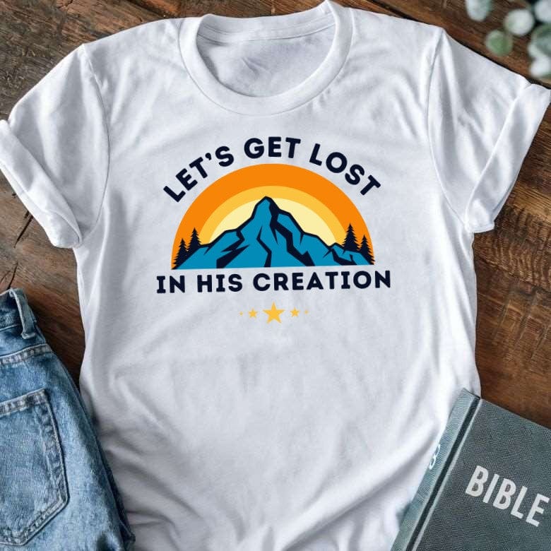 Lets Get Lost in His Creation T-Shirt