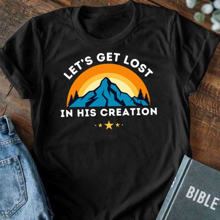 Lets Get Lost in His Creation T-Shirt