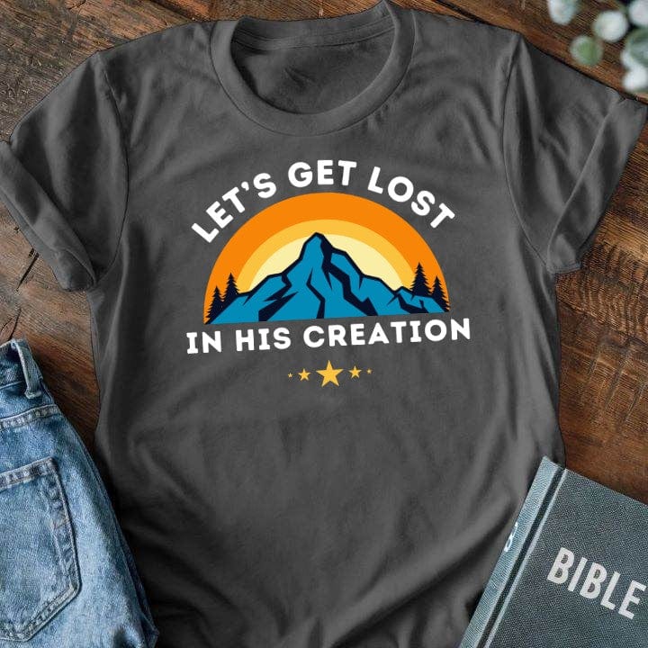 Lets Get Lost in His Creation T-Shirt