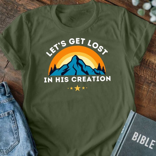 Lets Get Lost in His Creation T-Shirt