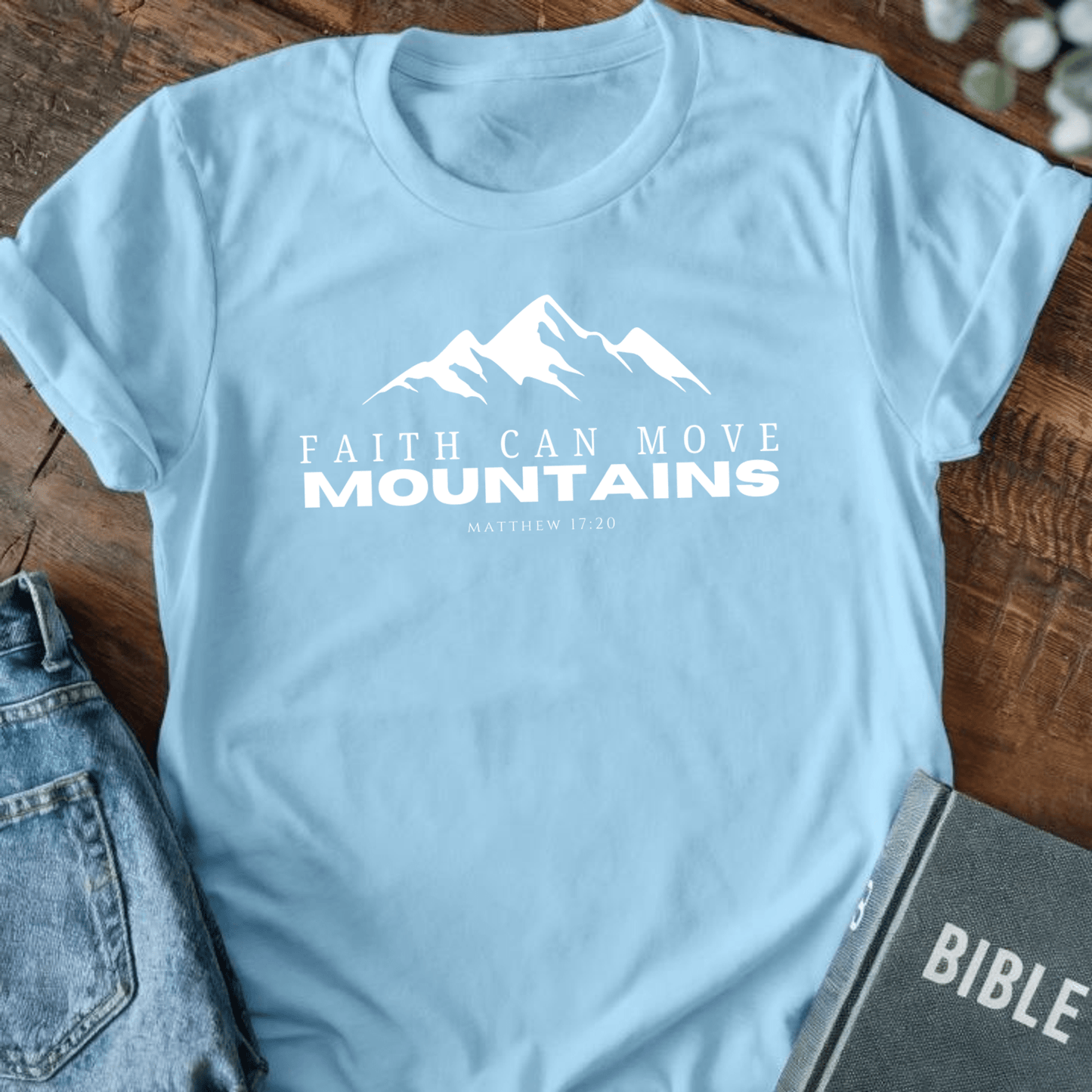 Faith Can Move Mountains T-Shirt