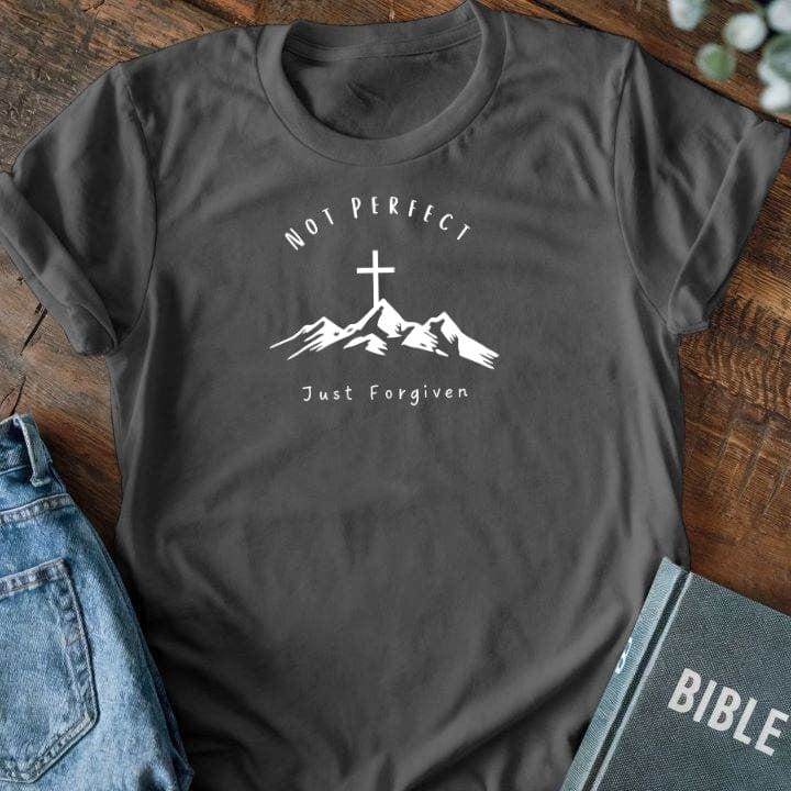 Not Perfect, Just Forgiven T-Shirt