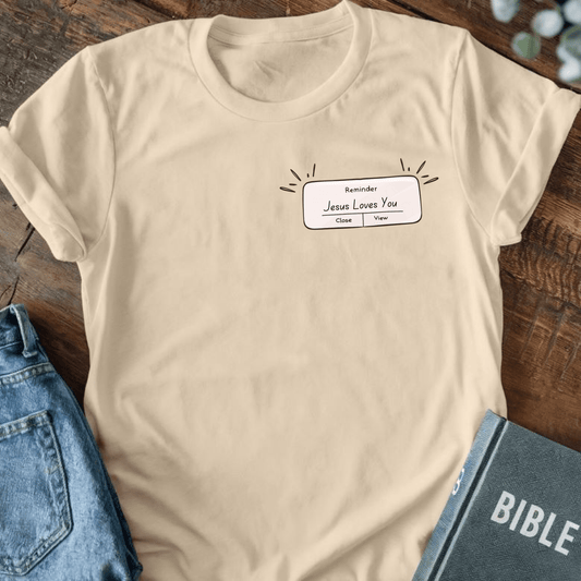 Reminder: Jesus Loves You T-Shirt