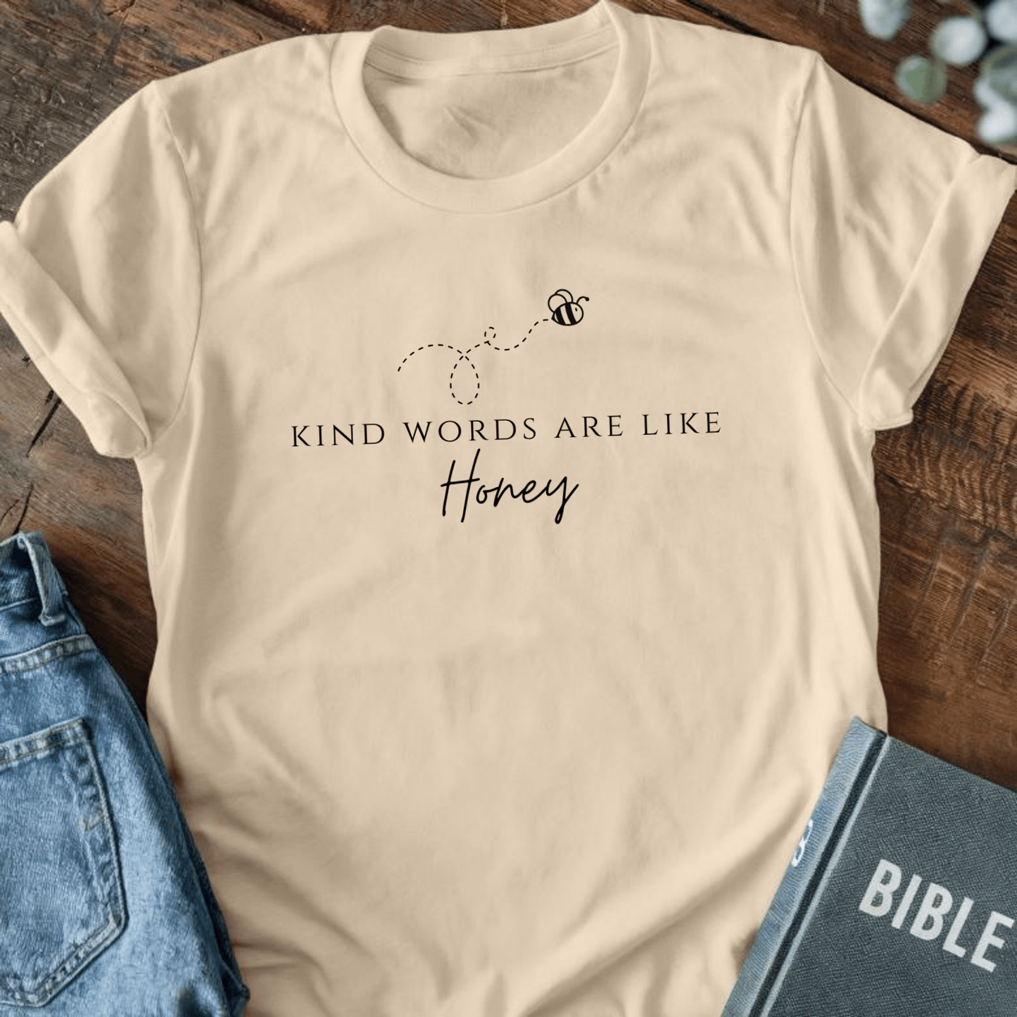 Kind Words Are Like Honey T-Shirt