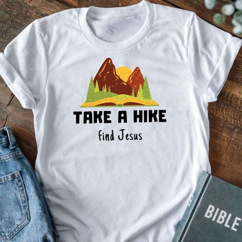 Take a Hike - Find Jesus T-Shirt