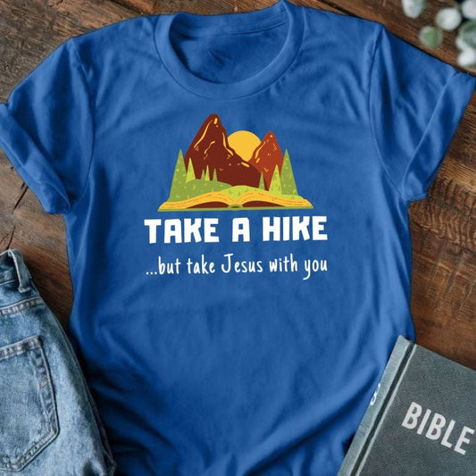 Take a Hike - But Take Jesus with You T-Shirt