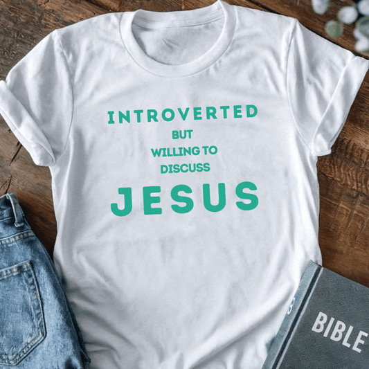 Introverted but Willing to Discuss Jesus T-Shirt