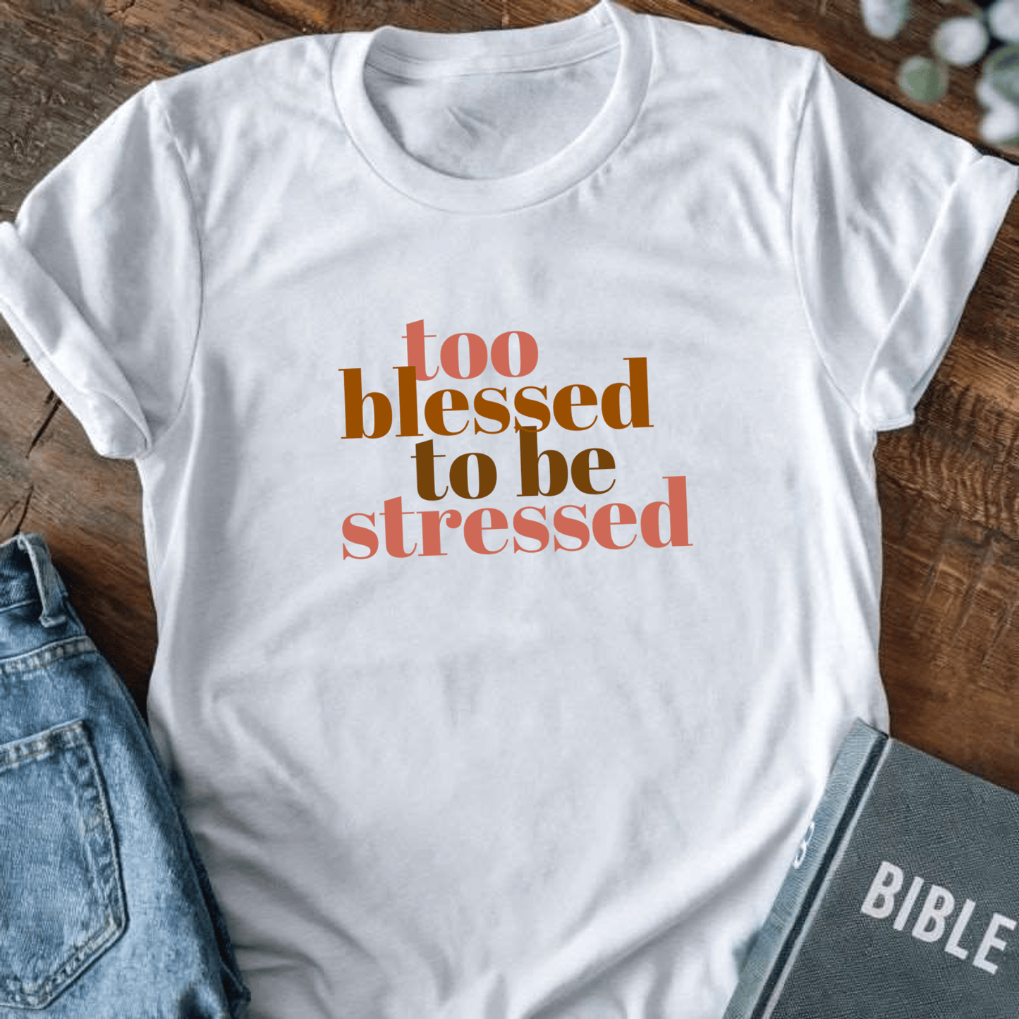 Too Blessed to be Stressed T-Shirt